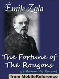 Title: The Fortune of the Rougons : (La Fortune des Rougon), Author: Emile Zola