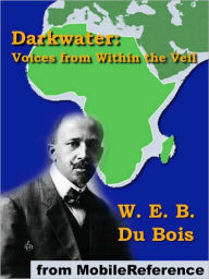 Title: Darkwater: Voices from Within the Veil, Author: W. E. B. Du Bois