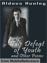 Title: The Defeat of Youth and Other Poems, Author: Aldous Huxley