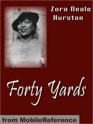 Title: Forty Yards, Author: Zora Neale Hurston