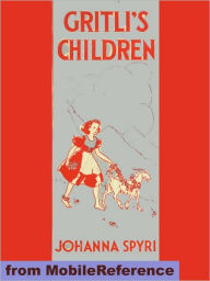 Title: Gritli's Children, Author: Johanna Spyri