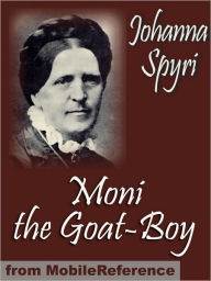 Title: Moni the Goat-Boy. ILLUSTRATED. : Illustrated by Charles Copeland, Author: Johanna Spyri