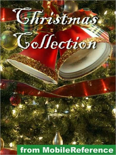 Christmas Collection. ILLUSTRATED : Incl: Charles Dickens, W. M. Thackeray, Conan Doyle, Robert Frost, O. Henry, Washington Irving, L. Frank Baum and MORE