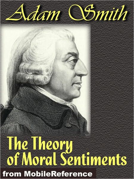 The Theory of Moral Sentiments / Edition 1 by ADAM SMITH ...