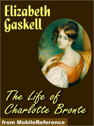 Title: The Life of Charlotte Brontë, Author: Elizabeth Gaskell