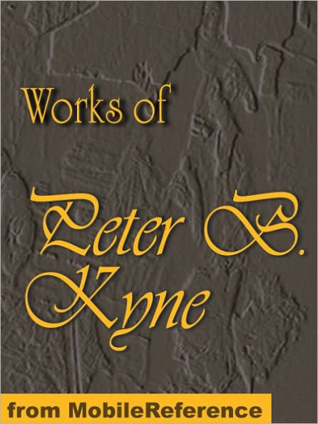 Works of Peter B. Kyne. ILLUSTRATED: The Go-Getter, Cappy Ricks, Cappy Ricks Retires, Captain Scraggs, The Valley of the Giants, The Long Chance, Kindred of the Dust, and The Pride of Palomar. Illustrated collection