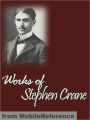 Works of Stephen Crane: Including Maggie, Girl of the Streets, The Red Badge of Courage, The Little Regiment, The Open Boat and Other Tales of Adventure & more