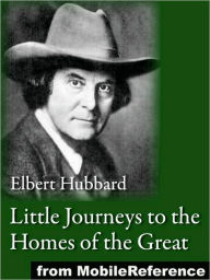 Title: Little Journeys to the Homes of the Great, Author: Elbert Hubbard