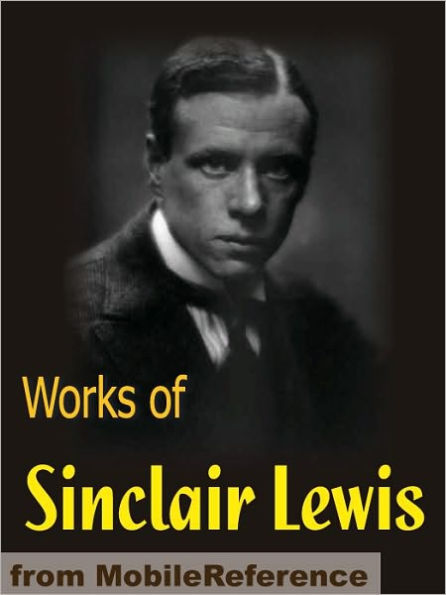 Works of Sinclair Lewis: Main Street, Babbitt, The Innocents, The Trail of the Hawk, The Job, Free Air & more