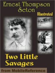 Title: Two Little Savages. ILLUSTRATED, Author: Ernest Thompson Seton