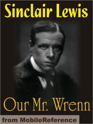 Title: Our Mr. Wrenn. : The Romantic Adventures of a Gentle Man, Author: Sinclair Lewis