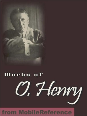 Works Of O Henry 200 Works Including The Ransom Of