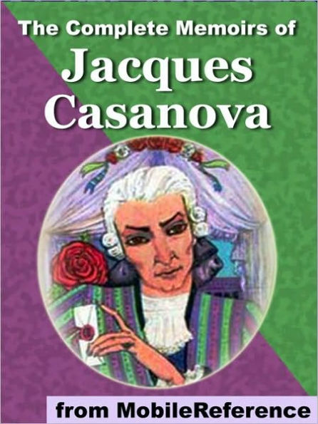 The Complete Memoirs of Jacques Casanova. ILLUSTRATED