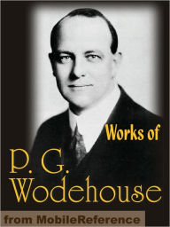 Title: Works of P. G. Wodehouse: My Man Jeeves, Right Ho, Jeeves, The Man With Two Left Feet, A Damsel in Distress, Not George Washington, Mike, Poems, Stories & Articles, Author: P. G. Wodehouse