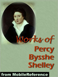 Title: Works of Percy Bysshe Shelley: Includes Adonais, Daemon of the World, Peter Bell the Third, The Witch of Atlas, A Defence of Poetry, and 3 Complete Volumes of works, Author: Percy Bysshe Shelley