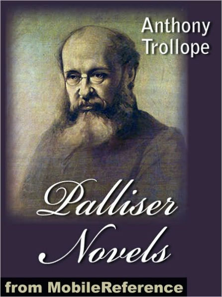 Palliser novels : (all 6 novels) Can You Forgive Her?, Phineas Finn, The Eustace Diamonds, Phineas Redux, The Prime Minister and The Duke's Children