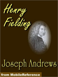 Title: The History of the Adventures of Joseph Andrews and his Friend, Mr. Abraham Abrams, Author: Henry Fielding