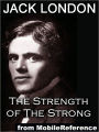 The Strength of The Strong and Other Stories : Includes South of The Slot, The Unparalleled Invasion, The Enemy of All The World, The Dream of Debs, The Sea-farmer and Samuel.