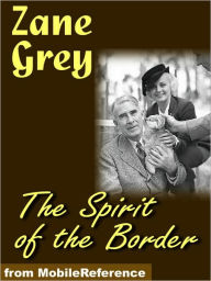 Title: The Spirit of the Border, Author: Zane Grey