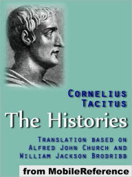 Title: The Histories : Translation based on Alfred John Church and William Jackson Brodribb., Author: Cornelius Tacitus