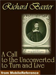 Title: A Call to the Unconverted to Turn and Live, Author: Richard Baxter