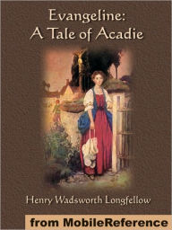 Title: Evangeline: A Tale of Acadie, Author: Henry Wadsworth Longfellow