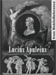 Title: Works of Lucius Apuleius: The Golden Asse (Metamorphoses), Apologia and Florida., Author: Lucius Apuleius