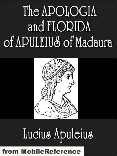 The Apologia and Florida of Apuleius of Madaura