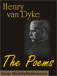 Title: The Poems of Henry Van Dyke with Index of First Lines, Author: Henry Van Dyke