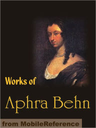 Title: Works of Aphra Behn: Oroonoko or the Royal Slave, The Rover, The City Heiress and Love Letters Between a Nobleman and his Sister, Author: Aphra Behn