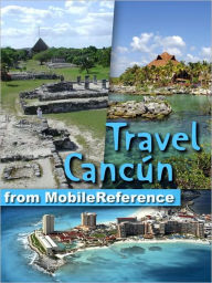 Title: Travel Cancun: Cozumel, Playa del Carmen, Tulum, Xcaret, Mexican Riviera, and Yucatan Peninsula., Author: MobileReference