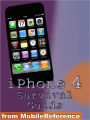 iPhone 4 Survival Guide. Concise Step-by-Step User Manual for iPhone 4: How to Download FREE eBooks, Make Video Calls, Multitask, Make Photos and Videos & More
