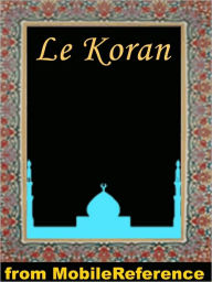 Title: Le Koran (French Edition) Traduction nouvelle faite sur le texte Arabe par M. Kasilmirski, Author: MobileReference