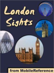 Title: London Sights: a travel guide to the top 60 attractions in London, England, UK, Author: MobileReference