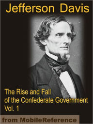 The Rise and Fall of the Confederate Government VOLUME ONE by Jefferson ...