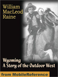 Title: Wyoming: A Story of the Outdoor West, Author: William MacLeod Raine