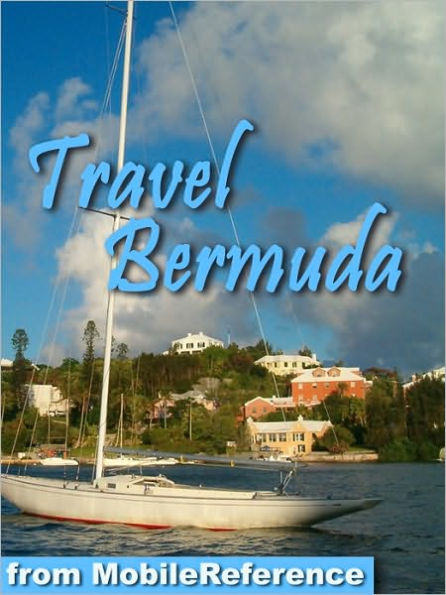 Travel Bermuda: Incl. Hamilton, Saint George & more - illustrated travel guide and maps