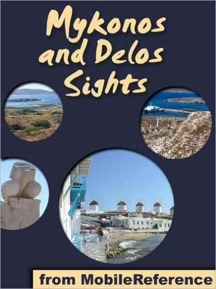 Mykonos Sights: a travel guide to the top 30 attractions and beaches in Mykonos and Delos, Greece