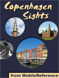 Title: Copenhagen Sights: travel guide to the top 30 attractions in Copenhagen, Denmark, Author: MobileReference