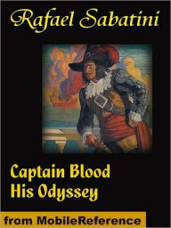 Title: Captain Blood His Odyssey, Author: Rafael Sabatini