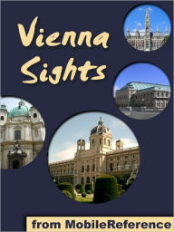 Title: Vienna Sights: a travel guide to the top 25 attractions in Vienna, Austria, Author: MobileReference