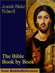 Title: The Bible Book by Book. A Manual for the Outline Study of the Bible by Books, Author: Josiah Blake Tidwell