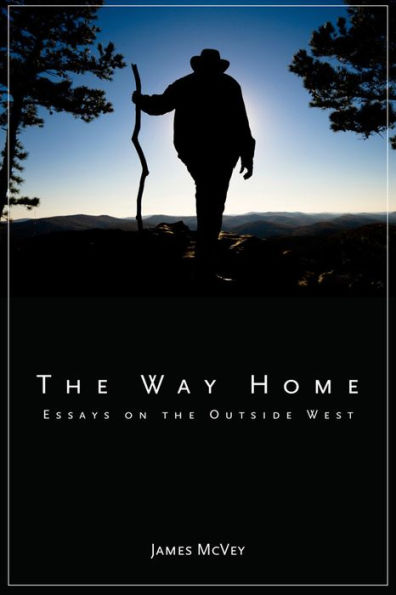 The Way Home: Essays on the Outside West