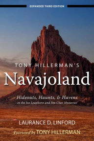 Title: Tony Hillerman's Navajoland: Hideouts, Haunts, and Havens in the Joe Leaphorn and Jim Chee Mysteries, Author: Laurance D. Linford