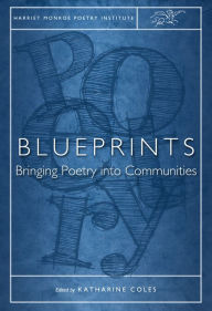 Title: Blueprints: Bringing Poetry into Communities, Author: Katharine Coles