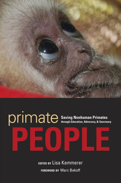 Primate People: Saving Nonhuman Primates through Education, Advocacy, and Sanctuary