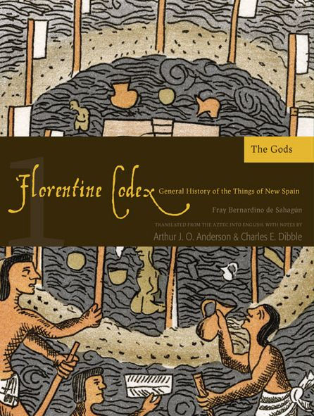 Florentine Codex: Book 1: Book 1: The Gods
