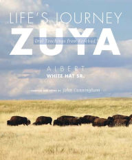 Title: Life's Journey-Zuya: Oral Teachings from Rosebud, Author: Albert White Hat Sr