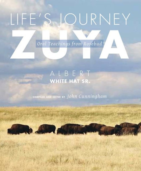 Life's Journey-Zuya: Oral Teachings from Rosebud