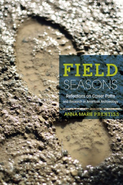 Field Seasons: Reflections on Career Paths and Research American Archaeology